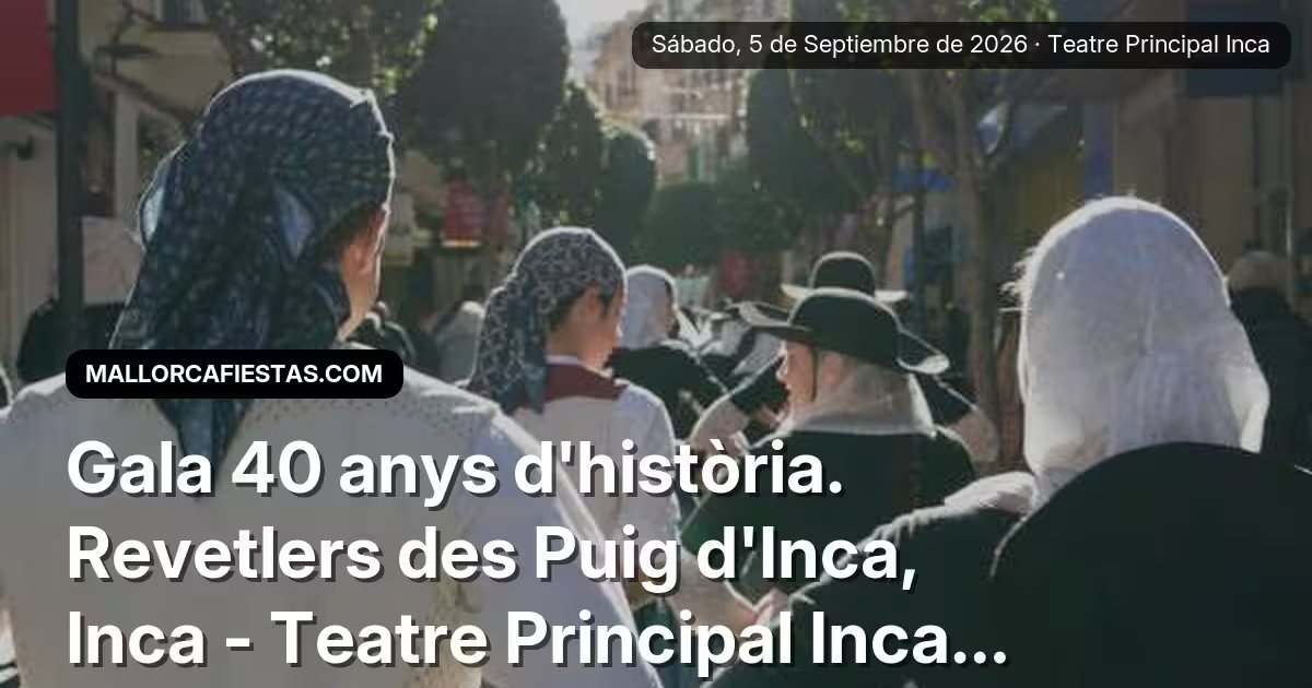 Gala 40 Jahre Geschichte. Revetlers des Puig d'Inca